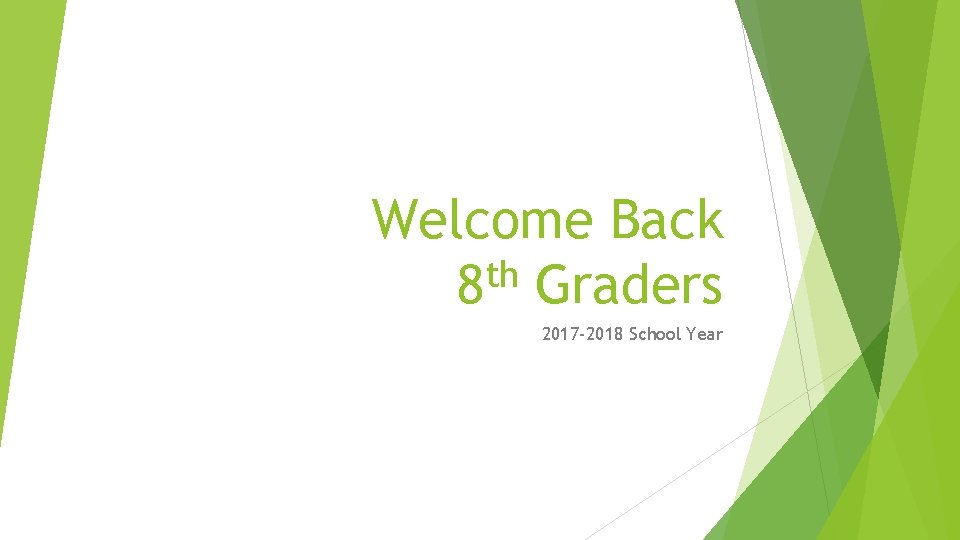 Welcome Back th 8 Graders 2017 -2018 School Year 