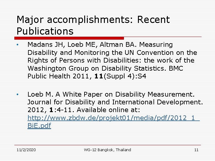 Major accomplishments: Recent Publications • Madans JH, Loeb ME, Altman BA. Measuring Disability and