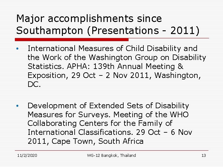 Major accomplishments since Southampton (Presentations - 2011) • International Measures of Child Disability and