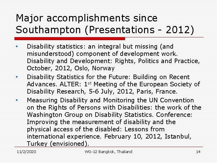 Major accomplishments since Southampton (Presentations - 2012) • • • Disability statistics: an integral