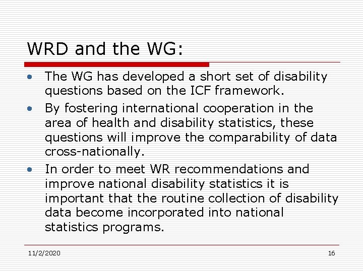 WRD and the WG: • The WG has developed a short set of disability