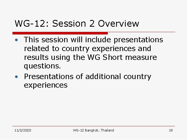 WG-12: Session 2 Overview • This session will include presentations related to country experiences