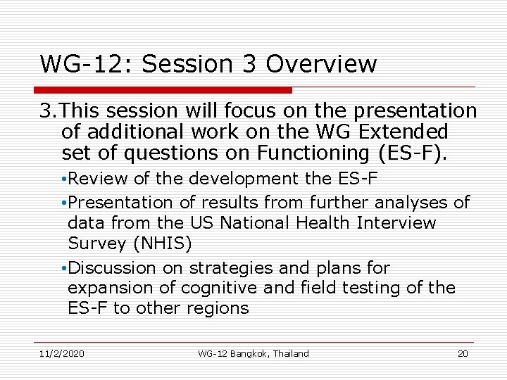 WG-12: Session 3 Overview 3. This session will focus on the presentation of additional