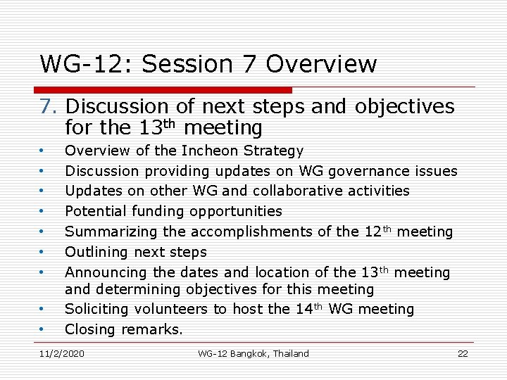 WG-12: Session 7 Overview 7. Discussion of next steps and objectives for the 13