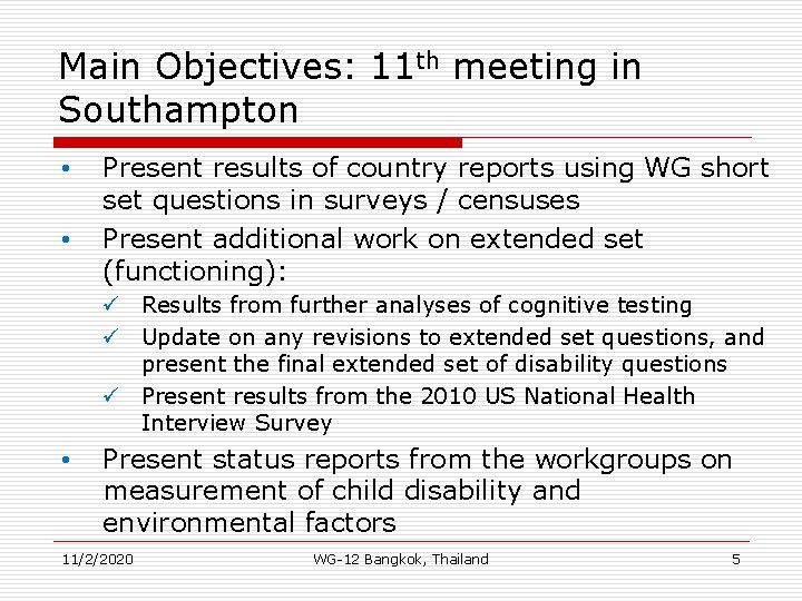 Main Objectives: 11 th meeting in Southampton • • Present results of country reports