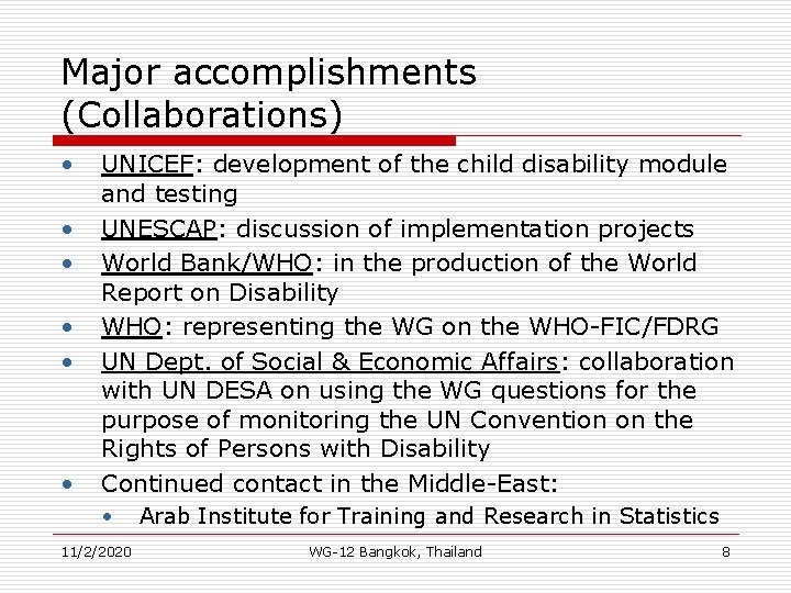 Major accomplishments (Collaborations) • • • UNICEF: development of the child disability module and