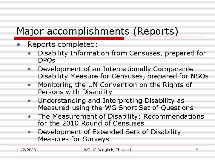 Major accomplishments (Reports) • Reports completed: • Disability Information from Censuses, prepared for DPOs