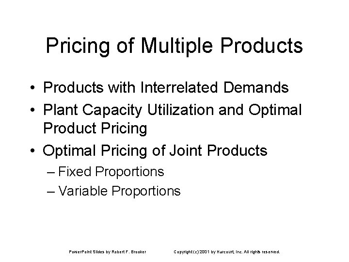 Pricing of Multiple Products • Products with Interrelated Demands • Plant Capacity Utilization and Pricing of Multiple Products • Products with Interrelated Demands • Plant Capacity Utilization and