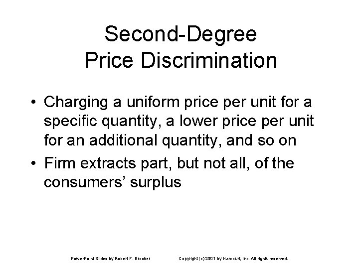 Second-Degree Price Discrimination • Charging a uniform price per unit for a specific quantity, Second-Degree Price Discrimination • Charging a uniform price per unit for a specific quantity,