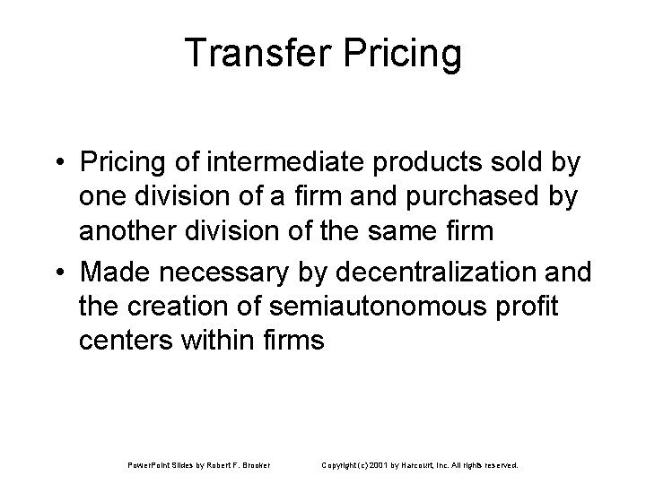 Transfer Pricing • Pricing of intermediate products sold by one division of a firm Transfer Pricing • Pricing of intermediate products sold by one division of a firm