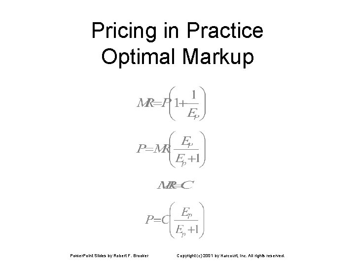 Pricing in Practice Optimal Markup Power. Point Slides by Robert F. Brooker Copyright (c) Pricing in Practice Optimal Markup Power. Point Slides by Robert F. Brooker Copyright (c)