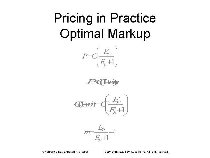 Pricing in Practice Optimal Markup Power. Point Slides by Robert F. Brooker Copyright (c) Pricing in Practice Optimal Markup Power. Point Slides by Robert F. Brooker Copyright (c)