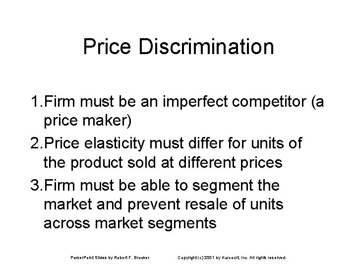 Price Discrimination 1. Firm must be an imperfect competitor (a price maker) 2. Price Price Discrimination 1. Firm must be an imperfect competitor (a price maker) 2. Price