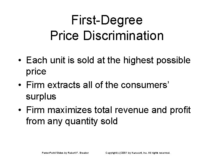 First-Degree Price Discrimination • Each unit is sold at the highest possible price • First-Degree Price Discrimination • Each unit is sold at the highest possible price •