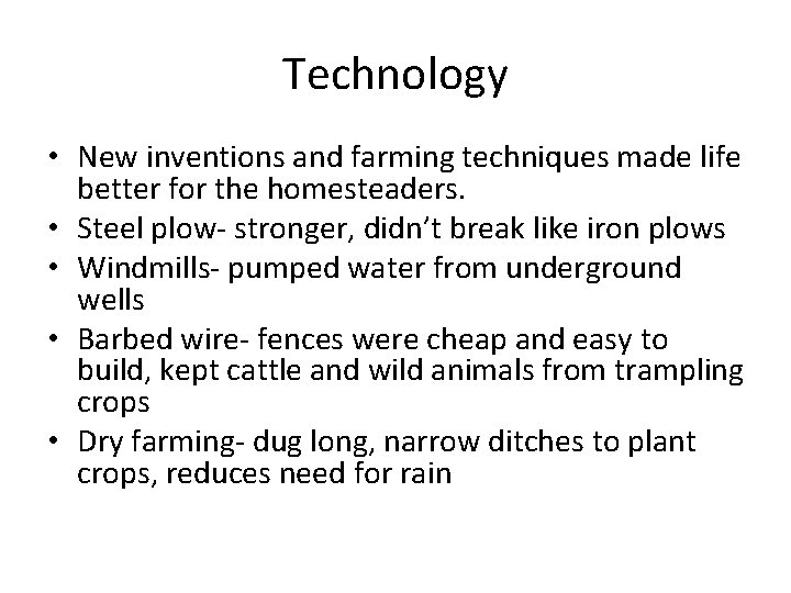 Technology • New inventions and farming techniques made life better for the homesteaders. •