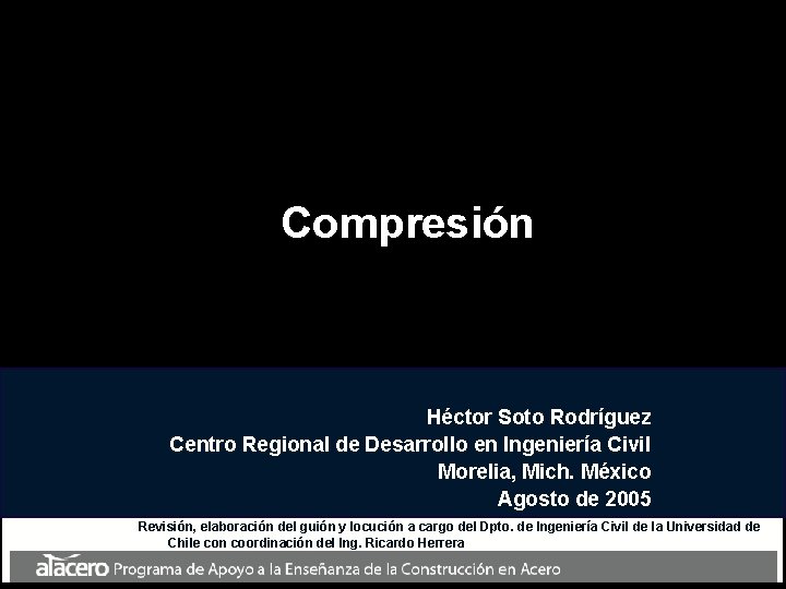 Compresión Héctor Soto Rodríguez Centro Regional de Desarrollo en Ingeniería Civil Morelia, Mich. México