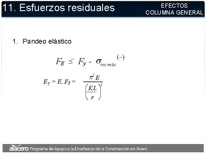 11. Esfuerzos residuales EFECTOS COLUMNA GENERAL 1. Pandeo elástico FE £ Fy - sres