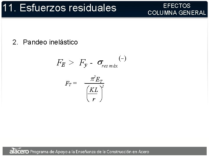 11. Esfuerzos residuales EFECTOS COLUMNA GENERAL 2. Pandeo inelástico FE > Fy - sres 11. Esfuerzos residuales EFECTOS COLUMNA GENERAL 2. Pandeo inelástico FE > Fy - sres
