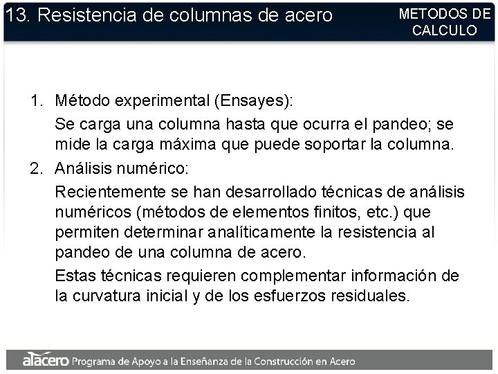 13. Resistencia de columnas de acero METODOS DE CALCULO 1. Método experimental (Ensayes): Se