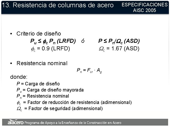 13. Resistencia de columnas de acero • Criterio de diseño Pu ≤ c Pn