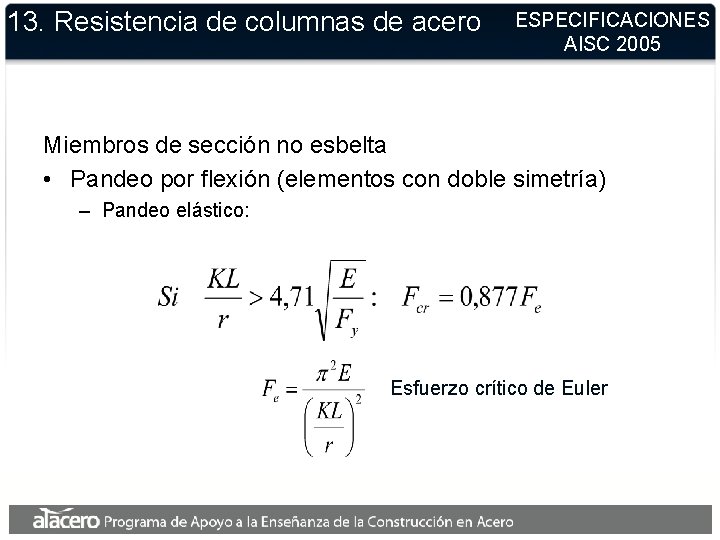 13. Resistencia de columnas de acero ESPECIFICACIONES AISC 2005 Miembros de sección no esbelta