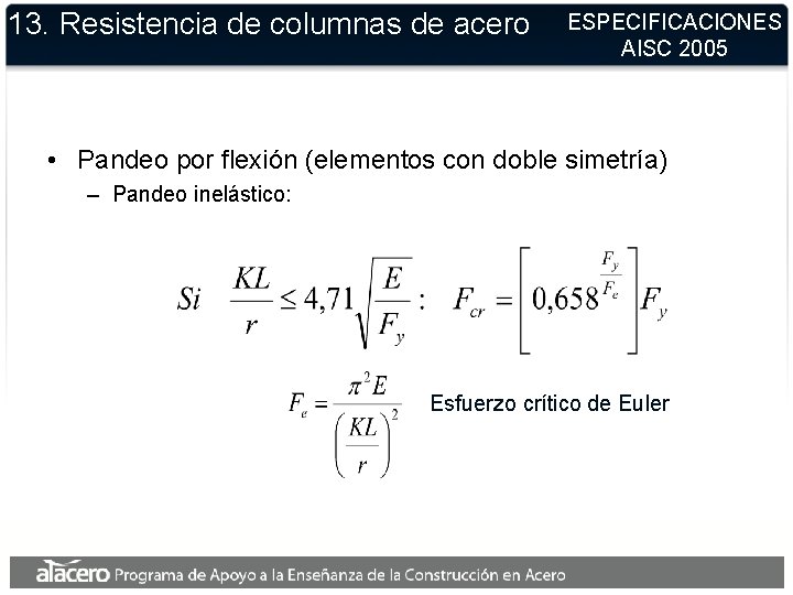 13. Resistencia de columnas de acero ESPECIFICACIONES AISC 2005 • Pandeo por flexión (elementos 13. Resistencia de columnas de acero ESPECIFICACIONES AISC 2005 • Pandeo por flexión (elementos