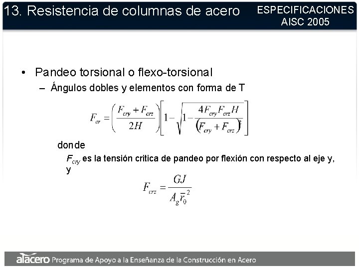 13. Resistencia de columnas de acero ESPECIFICACIONES AISC 2005 • Pandeo torsional o flexo-torsional