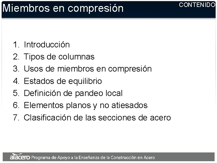 Miembros en compresión 1. 2. 3. 4. 5. 6. 7. Introducción Tipos de columnas