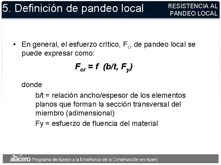 5. Definición de pandeo local RESISTENCIA AL PANDEO LOCAL • En general, el esfuerzo