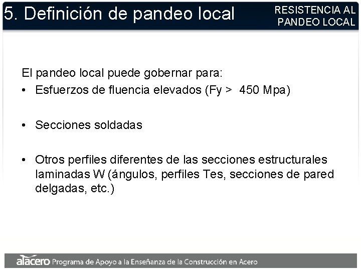 5. Definición de pandeo local RESISTENCIA AL PANDEO LOCAL El pandeo local puede gobernar