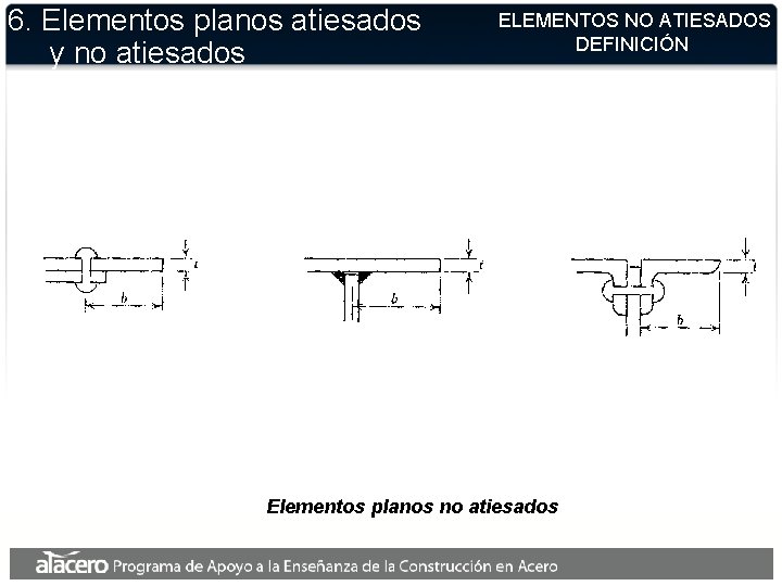 6. Elementos planos atiesados y no atiesados ELEMENTOS NO ATIESADOS DEFINICIÓN Elementos planos no 6. Elementos planos atiesados y no atiesados ELEMENTOS NO ATIESADOS DEFINICIÓN Elementos planos no