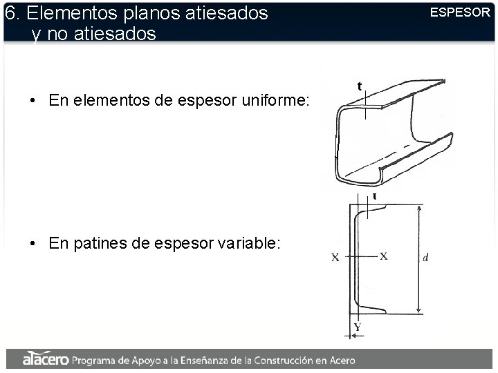 6. Elementos planos atiesados y no atiesados • En elementos de espesor uniforme: •