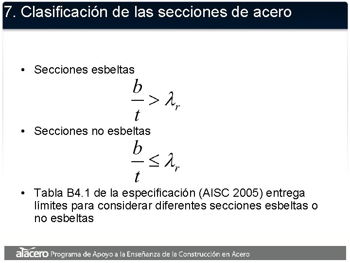 7. Clasificación de las secciones de acero • Secciones esbeltas • Secciones no esbeltas