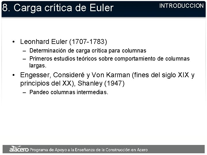 8. Carga crítica de Euler INTRODUCCION • Leonhard Euler (1707 -1783) – Determinación de