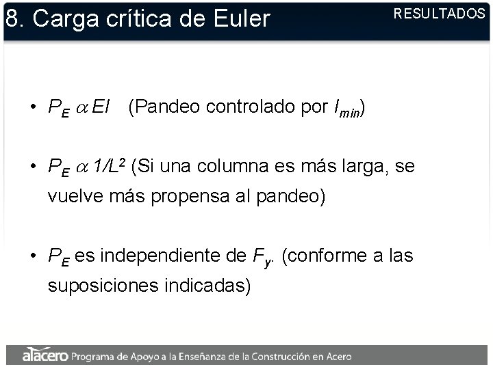 8. Carga crítica de Euler RESULTADOS • PE EI (Pandeo controlado por Imin) •