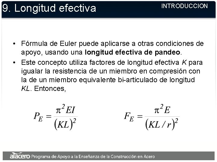 9. Longitud efectiva INTRODUCCION • Fórmula de Euler puede aplicarse a otras condiciones de