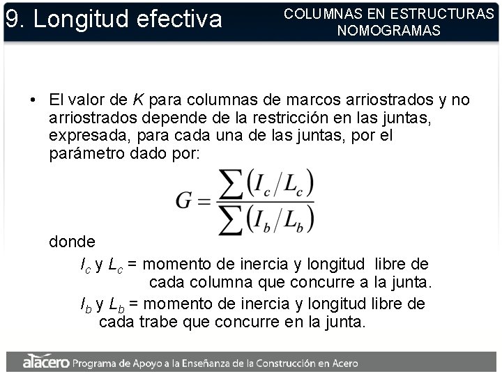 9. Longitud efectiva COLUMNAS EN ESTRUCTURAS NOMOGRAMAS • El valor de K para columnas