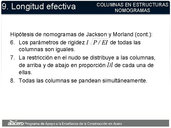 9. Longitud efectiva COLUMNAS EN ESTRUCTURAS NOMOGRAMAS Hipótesis de nomogramas de Jackson y Morland