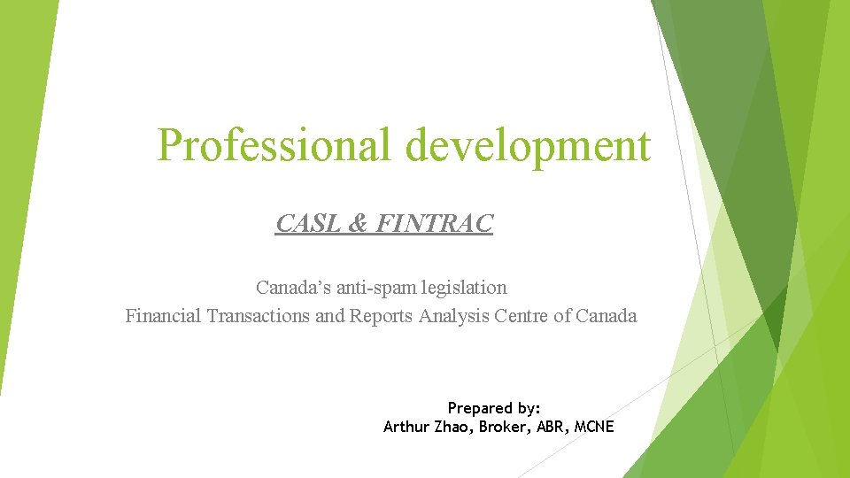 Professional development CASL & FINTRAC Canada’s anti-spam legislation Financial Transactions and Reports Analysis Centre