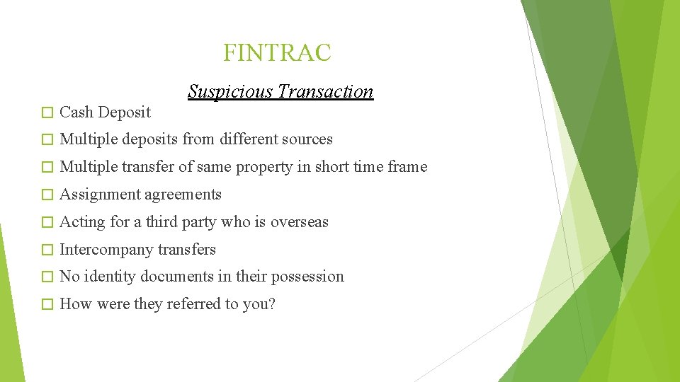 FINTRAC Suspicious Transaction � Cash Deposit � Multiple deposits from different sources � Multiple