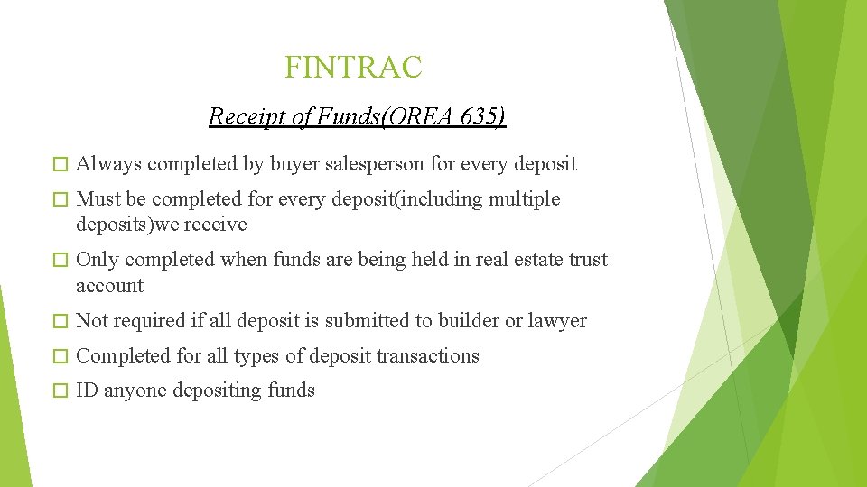 FINTRAC Receipt of Funds(OREA 635) � Always completed by buyer salesperson for every deposit