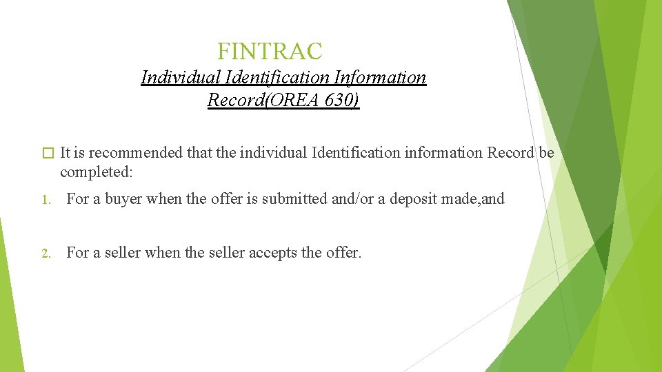 FINTRAC Individual Identification Information Record(OREA 630) � It is recommended that the individual Identification