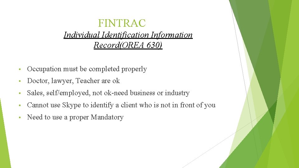 FINTRAC Individual Identification Information Record(OREA 630) • Occupation must be completed properly • Doctor,