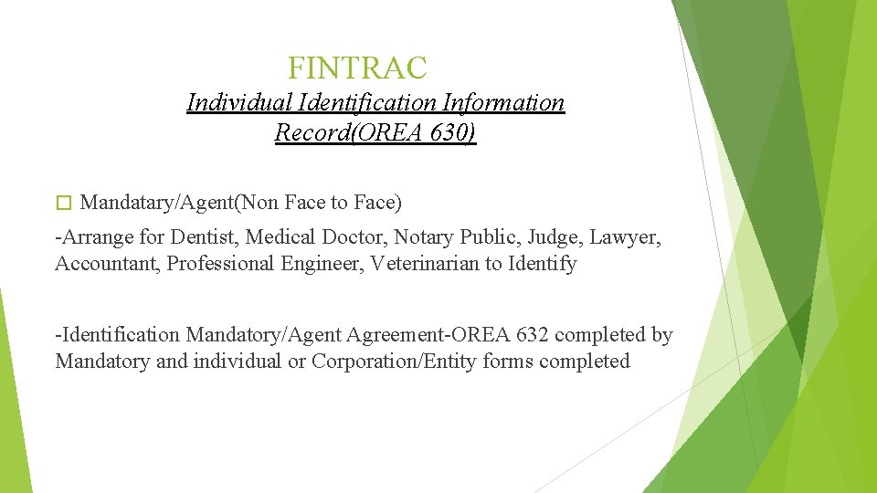 FINTRAC Individual Identification Information Record(OREA 630) � Mandatary/Agent(Non Face to Face) -Arrange for Dentist,