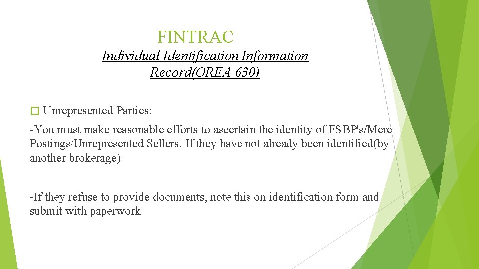 FINTRAC Individual Identification Information Record(OREA 630) � Unrepresented Parties: -You must make reasonable efforts