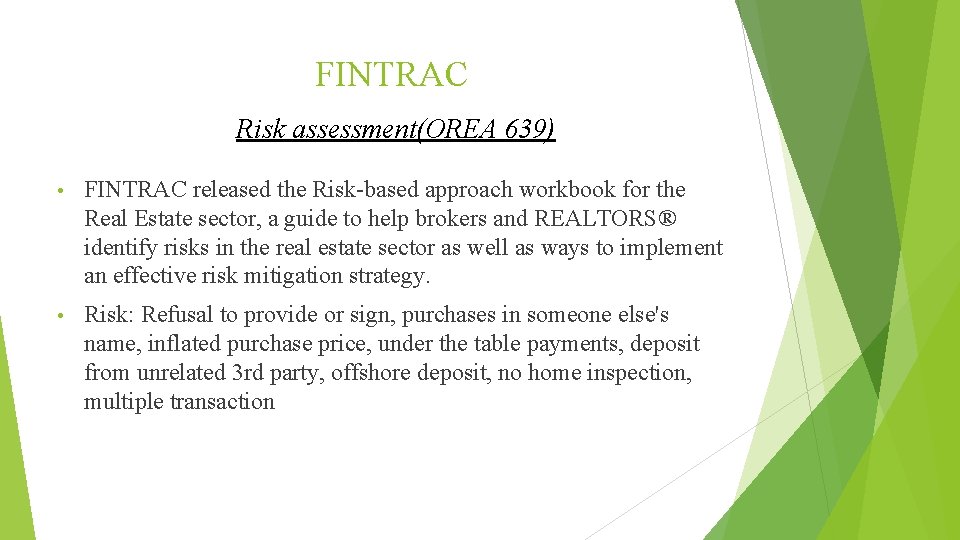 FINTRAC Risk assessment(OREA 639) • FINTRAC released the Risk-based approach workbook for the Real