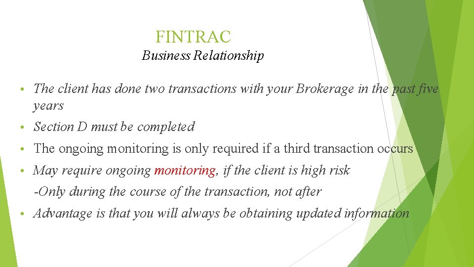 FINTRAC Business Relationship • The client has done two transactions with your Brokerage in
