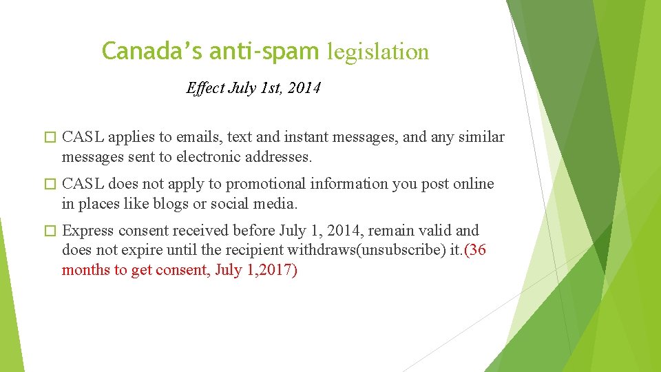 Canada’s anti-spam legislation Effect July 1 st, 2014 � CASL applies to emails, text