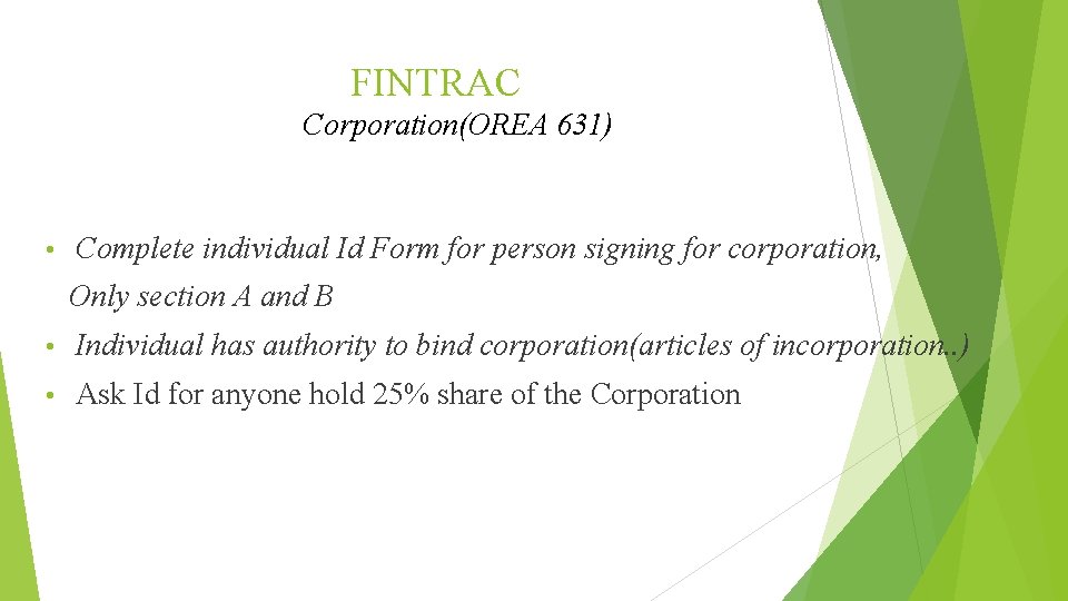 FINTRAC Corporation(OREA 631) • Complete individual Id Form for person signing for corporation, Only