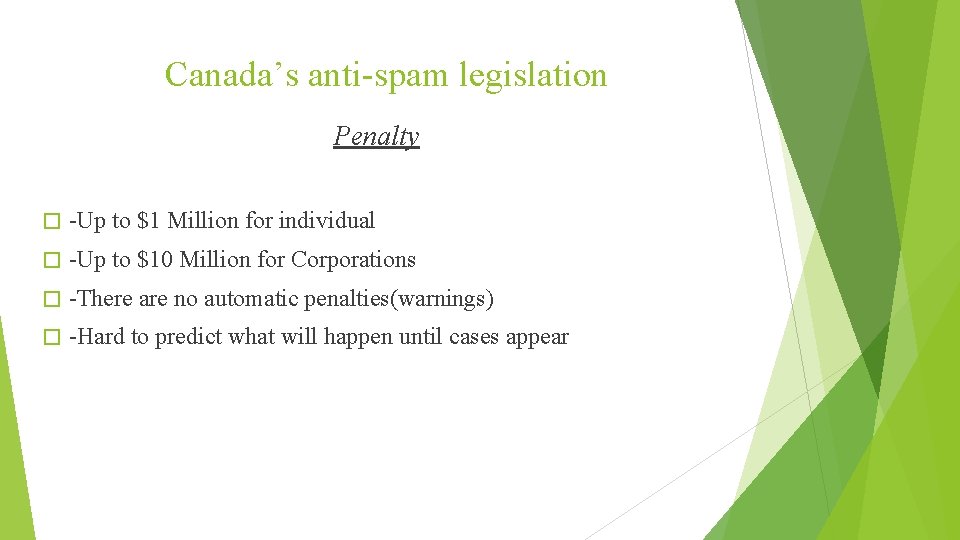 Canada’s anti-spam legislation Penalty � -Up to $1 Million for individual � -Up to